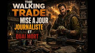 MISE A JOURS JOURNALISTES ET QUAI MORT/PARTIE 1/THE WALKING TRADE/#thewalkingtrade #survie #zombie