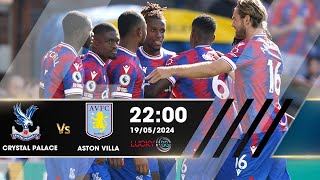 Nhận định Lucky88 | Crystal Palace vs Aston Villa - 19/05/2024 - Ngoại hạng Anh