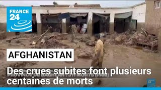 En Afghanistan, de subites crues font plusieurs centaines de morts selon l'ONU • FRANCE 24