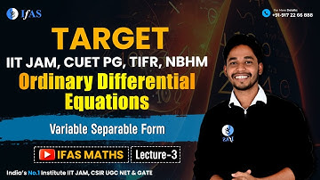 Variable Separable Form in Ordinary Differential Equal | L-3 | IIT JAM