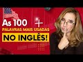 ✅ 100 PALAVRAS MAIS USADAS PARA APRENDER INGLÊS