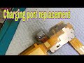 Charging port not working? Port replacement.  charging jack change.