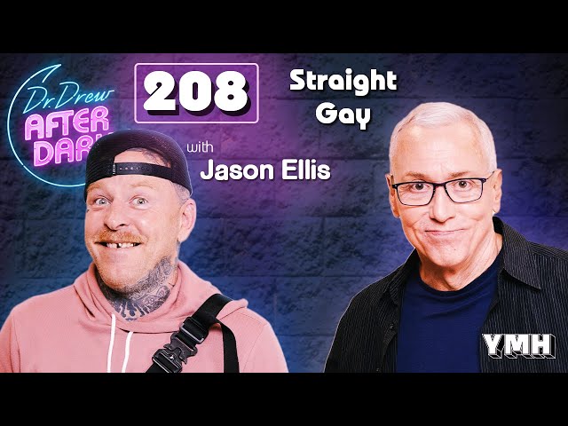 Straight Gay w/ Jason Ellis | Dr. Drew After Dark Ep. 208