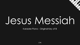Chris Tomlin - Jesus Messiah | Piano Karaoke [Original Key of B]