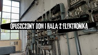 OPUSZCZONY DOM I HALA Z ELEKTRONIKĄ  - URBEX