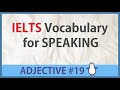 Advanced Words for IELTS SPEAKING -  Adjective #19