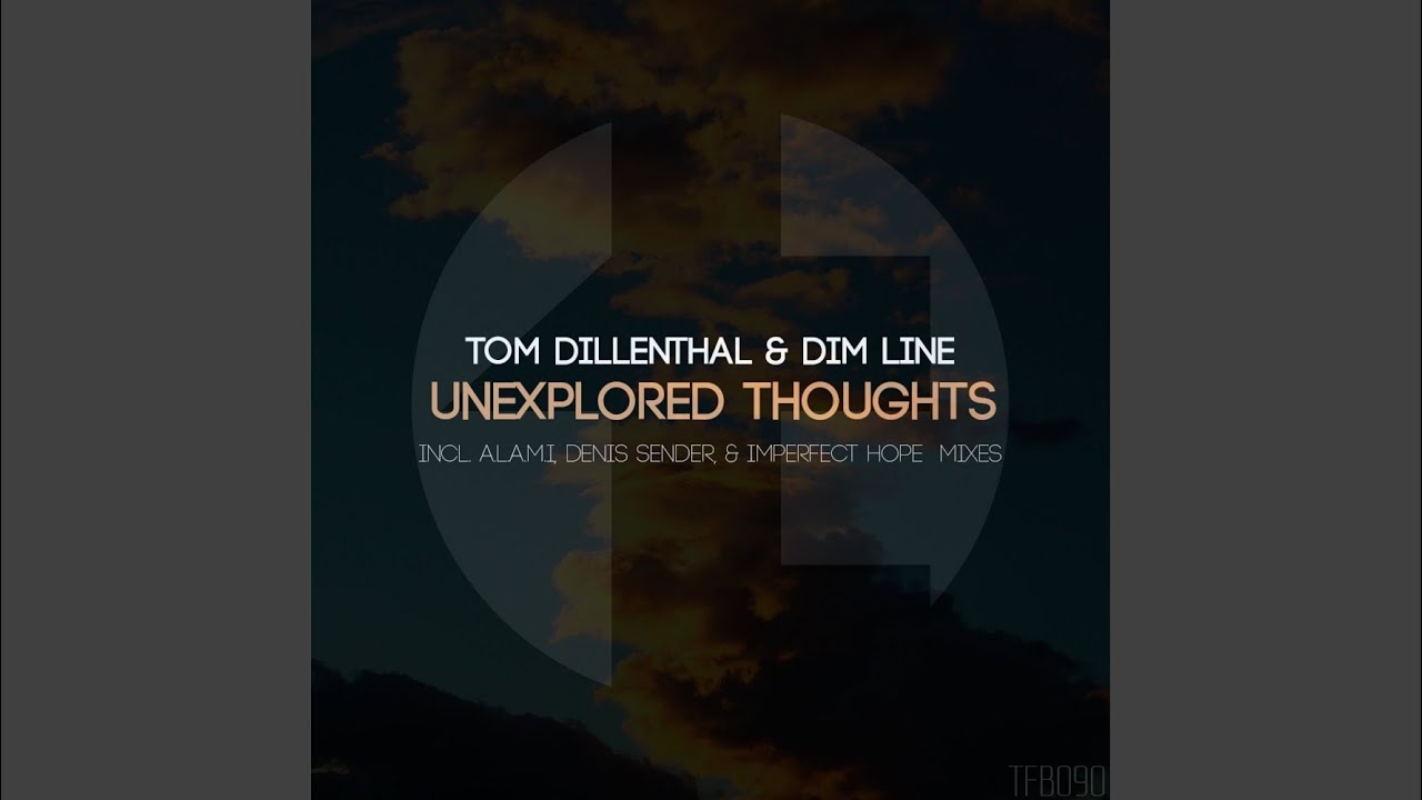 Watch Unexplored Thoughts (Imperfect Hope Remix) on YouTube Watch Unexplored Thoughts (Imperfect Hope Remix) on YouTube