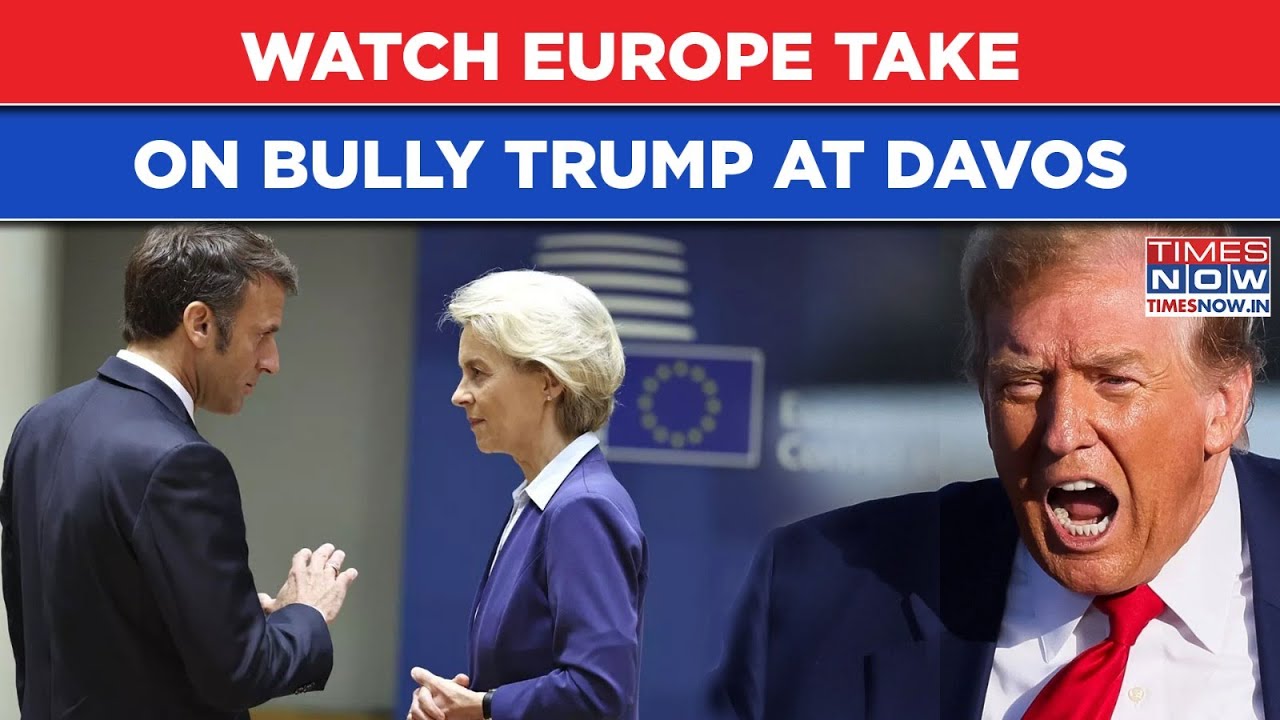 Europe Takes On Bully Trump At Davos As Greenland Tensions Soar| Watch Macron, Ursula Breathe Fire