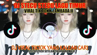 Download Lagu DJ STECU STECU LAGU TIMUR PLAT KT X LAMBADA VIRAL TIKTOK DJ STECU STECU SETELAN CUEK BARU MALU❗ MP3