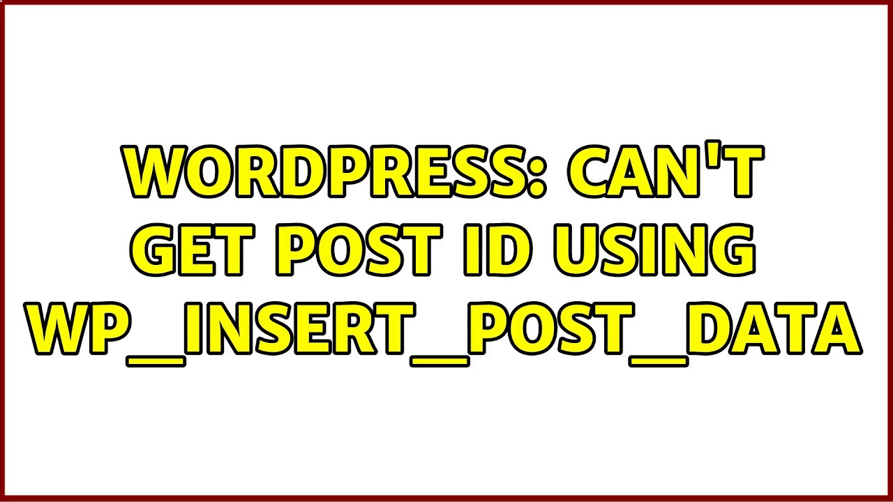 Wordpress can t get post id using wp insert post data youtube