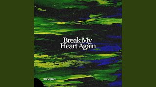 Download Lagu Break My Heart Again Download Lagu Break My Heart Again