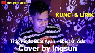 TITIP RINDU BUAT AYAH - EBIET G. ADE (Kunci dan Lirik) COVER UKULELE BY INGSUN