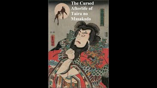 The Cursed Afterlife of Taira no Masakado 平将門
