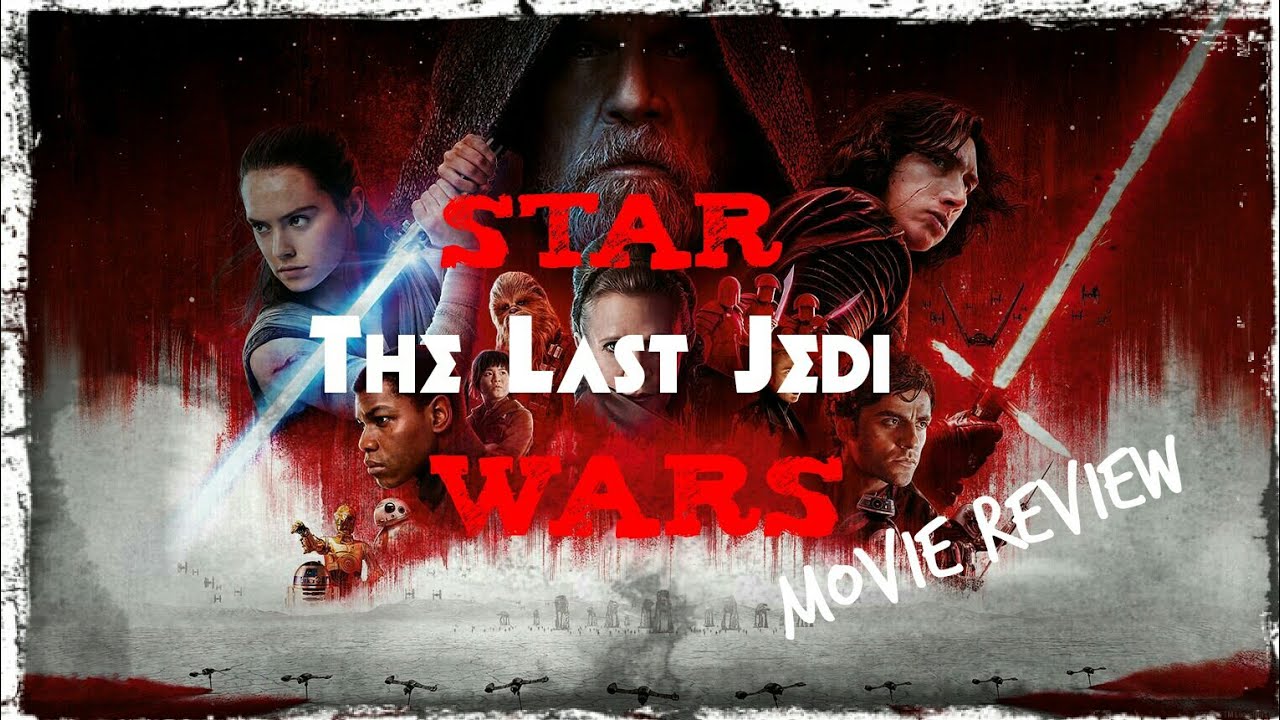 Star Wars The Last Jedi (2017) Review SPOILERS