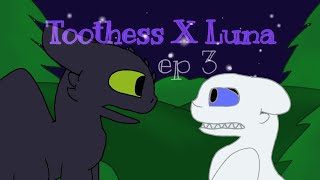 Toothess X Luna Ep 3
