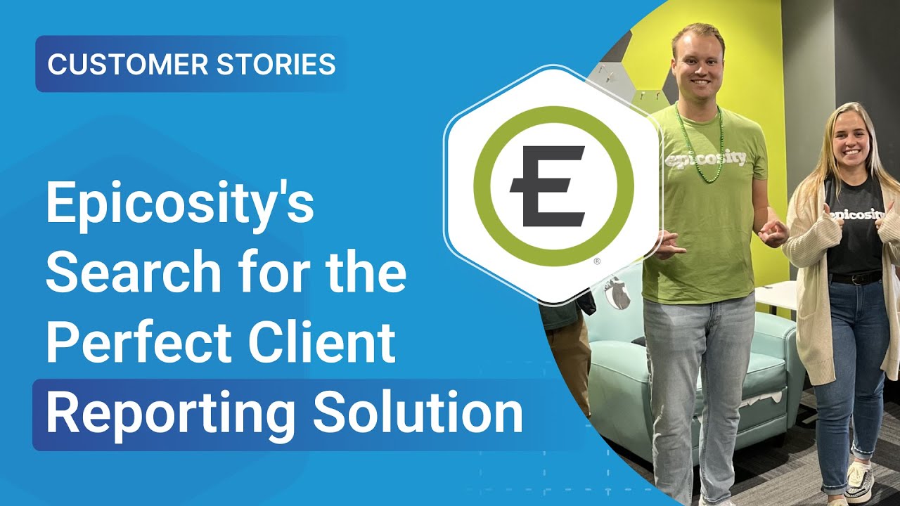 Epicosity's Search for the Perfect Client Reporting Solution