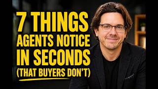 7 Things Agents Notice in Seconds (That Buyers Don’t)