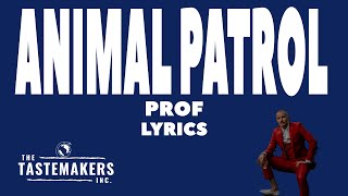 Prof - Animal Patrol (Lyrics)