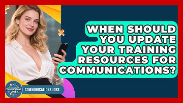 When Should You Update Your Training Resources for Communications? - Communications Jobs