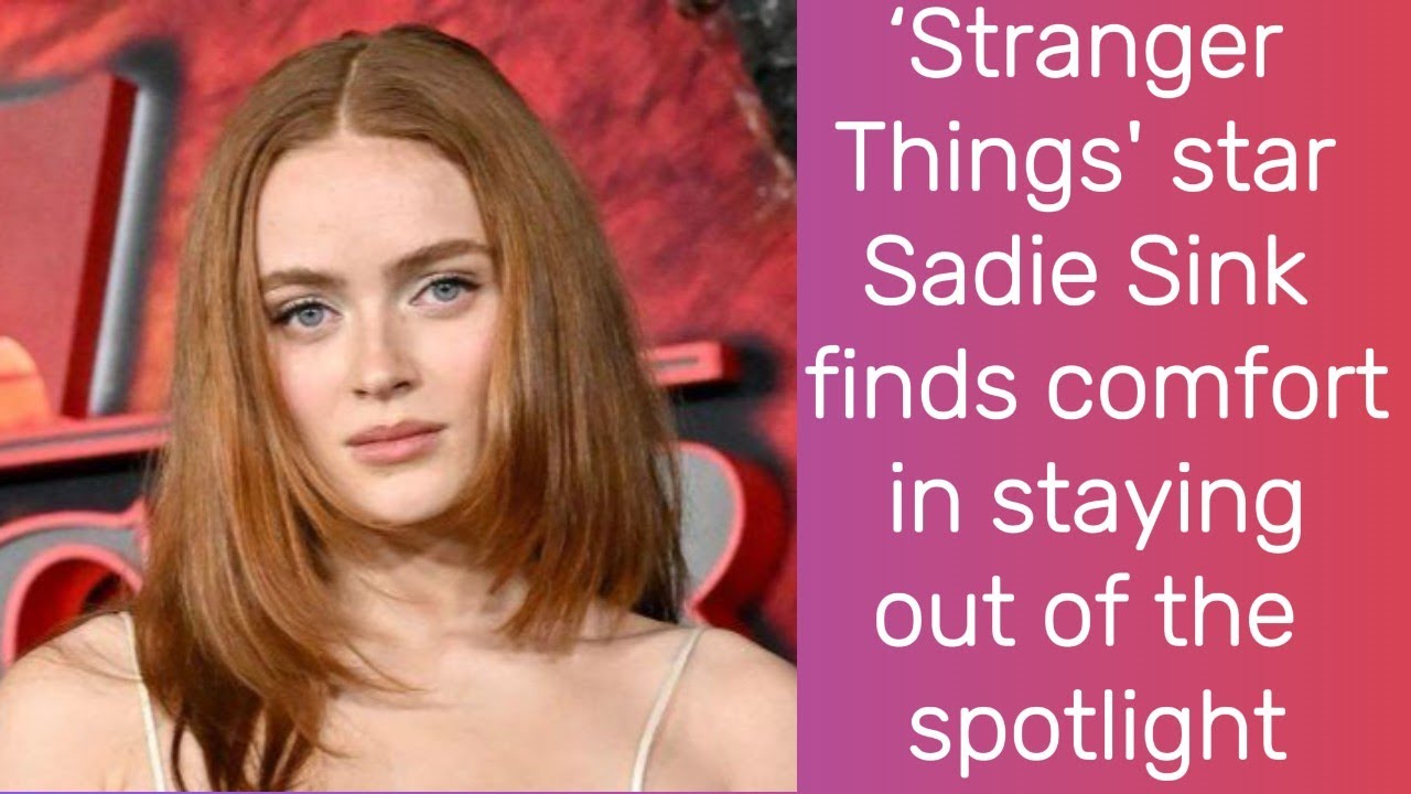 ‘Stranger Things' star Sadie Sink finds comfort in staying out of the spotlight | Sadie Sink | News