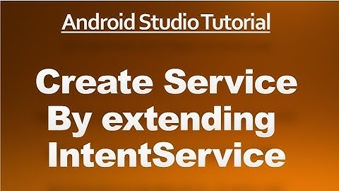 Android Studio Tutorial - 53 - Service Using IntentService