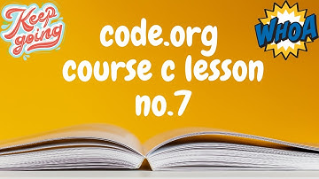 Code.org course C lesson no 7 #letslearnwithfun #coding#code.org