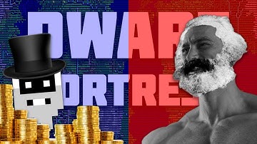How Dwarf Fortress Abandoned Capitalism & Embraced Communism