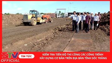 STV - Bí thư Tỉnh uỷ Sóc Trăng kiểm tra tiến độ thi công các công trình, dự án trọng điểm