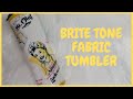 Epoxy Free Fabric Tumbler - Brite Tone Fabric Tumbler I Period Six Designs