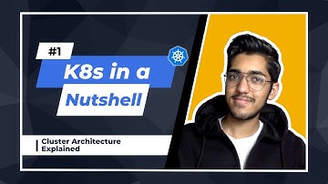 Ep 1 - Kubernetes Cluster Architecture Explained | K8s in a Nutshell