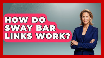 How Do Sway Bar Links Work? - Car Performance Pros
