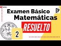 ¡RESUELTO! Examen Básico MATEMÁTICAS #2