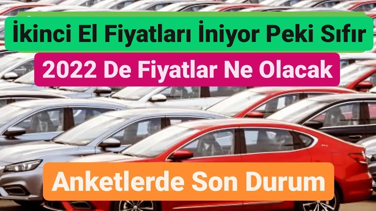 Otomobil Fiyatları Ne Oldu ? İkinci El Fiyatları DÜŞÜYOR ? Peki 2022 Nasıl Olacak
