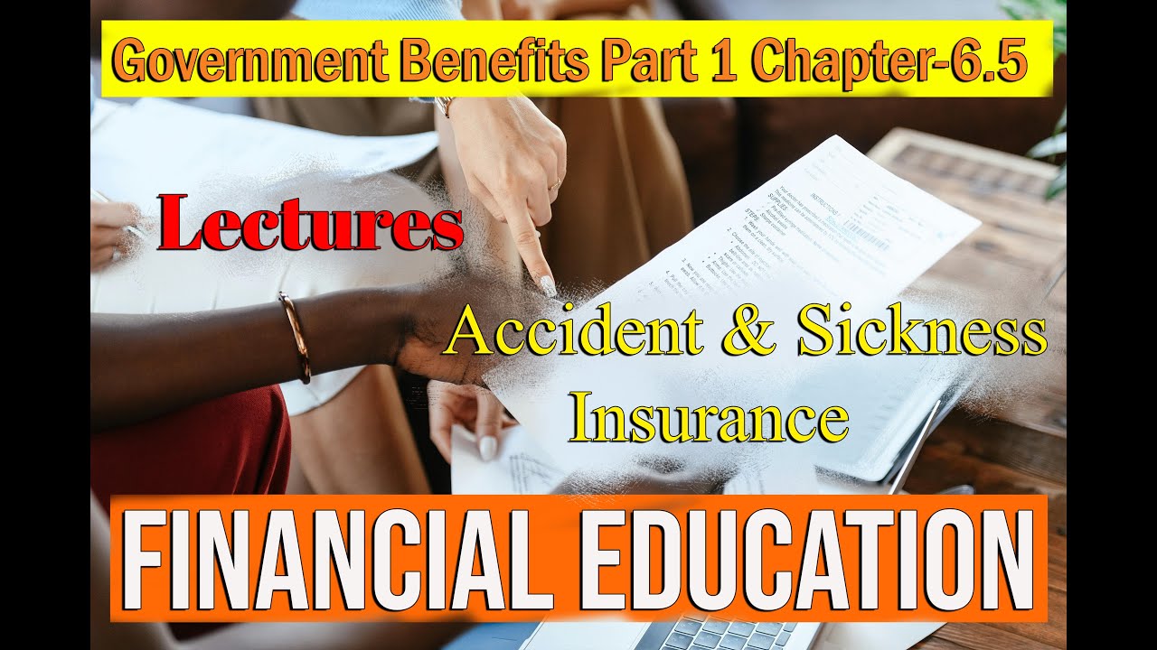 Government Benefits Part 1 Accident & Sickness Insurance Financial education video lessons