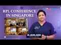 Recurrent Pregnancy Loss |மீண்டும் மீண்டும் கருச்சிதைவு|RPL Conference In Singapore| Dr. Aruna Ashok