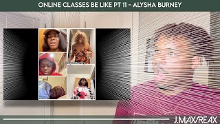 Online Classes Be Like Pt 11 - Alysha Burney | REACTION