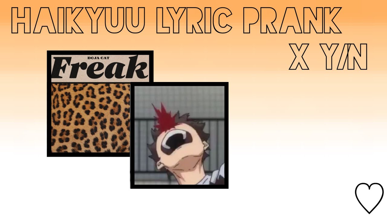 Is Y/N a Freak?//Haikyuu Lyric Prank x Y/N//Freak by Doja Cat