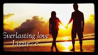 Everlasting love - Lizzy c
