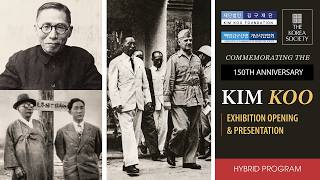 Commemorating the 150th Anniversary of Kim Koo’s Birth: Exhibition Opening & Presentation