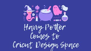 Harry Potter Comes to Cricut Design Space!!