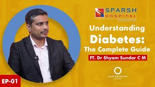 SPARSH Hospital - RR Nagar | Understanding Diabetes: The Complete Guide | Dr. Shyam Sundar | Ep 01