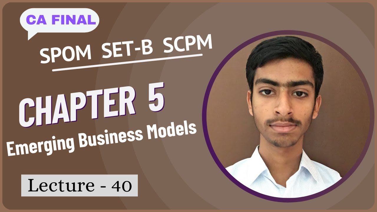 SCPM Lecture 40 | Emerging Business Models | SPOM Set B | CA Final