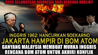 1962: Jakarta Hampir Dihancurkan Oleh Bom Atom Inggris‼️Konfrontasi Indonesia Malaysia‼️