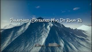 Palatwar Extended Mix Dj Rushi Rs