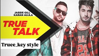 Jie Gill - Tru Talk Feat. Karan Aujla Trueekey Style