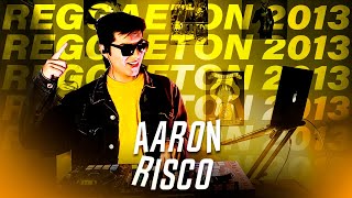 REGGAETON OLD SCHOOL - DJ AARON RISCO | CLASICOS 2013 🔥