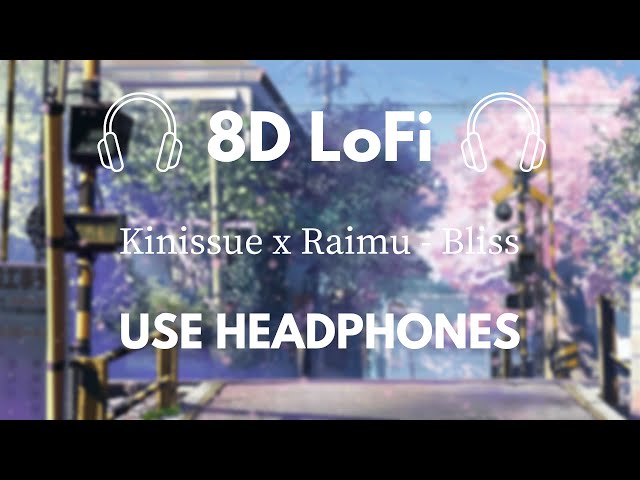 8D LoFi | Kinissue x Raimu - Bliss class=