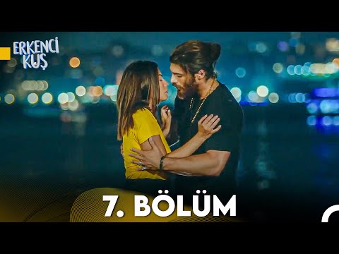 Erkenci Kuş 7. Bölüm