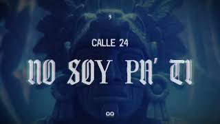 NO SOY PA TI - CALLE 24 -(VIDEO LYRIC)