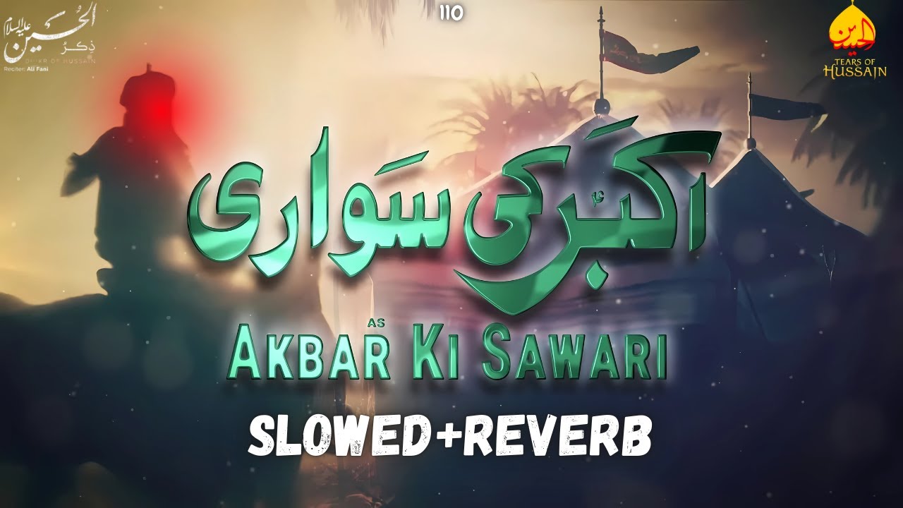 AKBAR(AS) KI SAWARI |  ALI JEE  | Tears Of Hussain | Slowed+Reverb